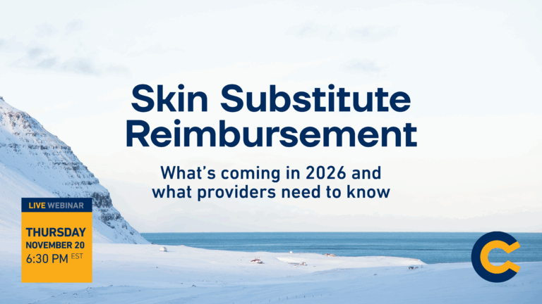 Skin Substitute Reimbursement: What’s coming in 2026 and what providers need to know